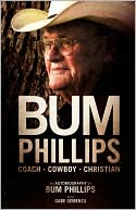 Book cover image of Bum Phillips: Coach, Cowboy, Christian by Bum Phillips