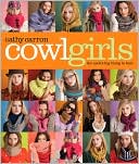 Cathy Carron: Cowl Girls: The Neck's Big Thing to Knit