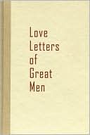 Book cover image of Love Letters Of Great Men by Beacon Hill