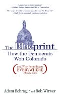 Book cover image of Blueprint: How the Democrats Won Colorado (and Why Republicans Everywhere Should Care) by Rob Witwer