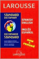 Editors of Larousse: Larousse Standard Diccionario/Larousse Standard Dictionary: Spanish-English/Ingles-Espanol