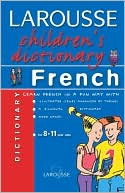 Editors of Larousse: Larousse Children's French Dictionary