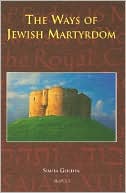 Book cover image of The Ways of Jewish Martyrdom by Simha Goldin