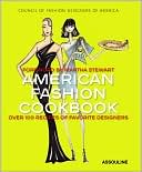 Council of Fashion Designers of America: American Fashion Cookbook: 100 Designers' Best Recipes