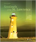 Patrice Halley: Sentinels of the St. Lawrence: Along Quebec's Lighthouse Trail