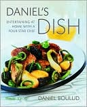 Daniel Boulud: Daniel's Dish: Entertaining at Home with a Four-Star Chef