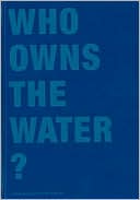 Book cover image of Who Owns the Water? by EAWAG