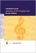 Meribeth A. Bunch: Dynamics Of The Singing Voice