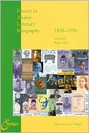 Roger Allen: Essays in Arabic Literary Biography 1850-1950