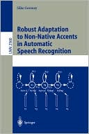 Silke Goronzy: Robust Adaptation to Non-Native Accents in Automatic Speech Recognition