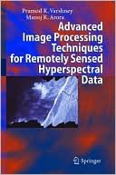 Pramod K. Varshney: Advanced Image Processing Techniques for Remotely Sensed Hyperspectral Data