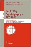 Moti Yung: Public Key Cryptography - PKC 2006: 9th International Conference on Theory and Practice in Public-Key Cryptography, New York, NY, USA, April 24-26, 2006. Proceedings