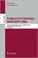 Rana Barua: Progress in Cryptology - INDOCRYPT 2006: 7th International Conference on Cryptology in India Kolkata, India, December 11-13, 2006: Proceedings