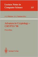 Alfred J. Menezes: Advances in Cryptology - CRYPTO '90
