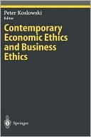 Book cover image of Contemporary Economic Ethics and Business Ethics by Peter Koslowski