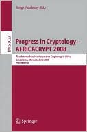 Serge Vaudenay: Progress in Cryptology - Africacrypt 2008: First International Conference on Cryptology in Africa, Casablanca, Morocco, June 11-14, 2008, Proceedings