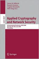 Steven M. Bellovin: Applied Cryptography and Network Security: 6th International Conference, Acns 2008, New York, NY, USA, June 3-6, 2008, Proceedings