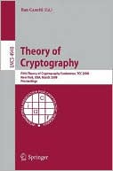 Ran Canetti: Theory of Cryptography : Fifth Theory of Cryptography Conference, TCC 2008, New York, USA, March 19-21, 2008, Proceedings