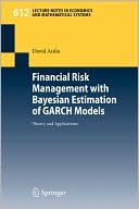 David Ardia: Financial Risk Management with Bayesian Estimation of Garch Models: Theory and Applications