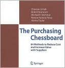 Christian Schuh: The Purchasing Chessboard: 64 Methods to Reduce Cost and Increase Value with Suppliers
