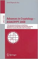 Josef Pawel Pieprzyk: Advances in Cryptology - ASIACRYPT 2008: 14th International Conference on the Theory and Application of Cryptology and Information Security, Melbourne, Australia, December 7-11, 2008