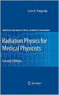 Ervin B. Podgorsak: Radiation Physics for Medical Physicists