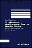 Igor Shparlinski: Cryptographic Applications of Analytic Number Theory