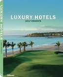 Book cover image of Luxury Hotels Golf Resorts by teNeues