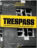 Carlo McCormick: Trespass: A History Of Uncommissioned Urban Art