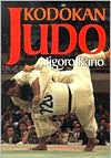 Book cover image of Kodokan Judo: The Essential Guide to Judo by Its Founder by Jigoro Kano