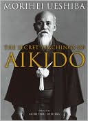 Book cover image of Secret Teachings of Aikido by Morihei Ueshiba