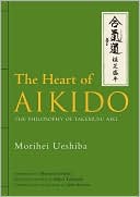 Book cover image of The Heart of Aikido: The Philosophy of Takemusu Aiki by Morihei Ueshiba