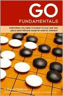 Book cover image of Go Fundamentals: Everything You Need to Know to Play and Win Asia's Most Popular Game of Martial Strategy by Shigemi Kishikawa