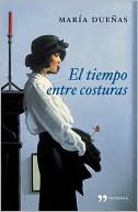 Maria Duenas: El tiempo entre costuras (Spanish Edition)