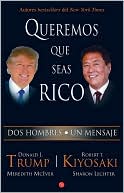 Book cover image of Queremos que seas rico: Dos hombres un mensaje (Why We Want You to Be Rich: Two Men, One Message) by Donald J. Trump