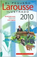 Editors of Larousse (Mexico): El Pequeño Larousse Illustrado 2010