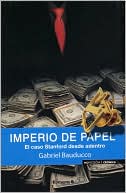 Gabriel Bauducco: Imperio de papel. El caso Stanford desde dentro