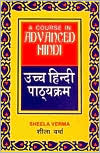 Book cover image of Course in Advanced Hindi by Sheela Verma