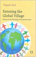 Yogesh Atal: Entering the Global Village: Essays on the Sociology of Communication
