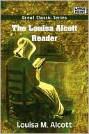 Louisa May Alcott: The Louisa Alcott Reader
