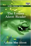 Louisa May Alcott: The Louisa Alcott Reader