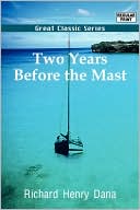 Richard Henry Dana: Two Years Before the Mast