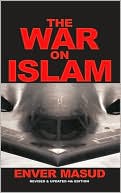 Enver Masud: The War on Islam