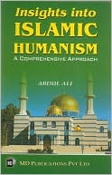 Abdul Ali: Insights into Islamic Humanism: A Comprehensive Approach