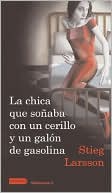 Book cover image of La chica que sonaba con un cerillo y un galon de gasolina (The Girl Who Played with Fire) by Stieg Larsson