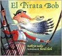 Kathryn Lasky: El pirata Bob (Pirate Bob)