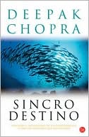 Book cover image of Sincrodestino (Spontaneous Fulfillment of Desire: Harnessing the Infinite Power of Coincidence) by Deepak Chopra