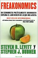 Book cover image of Freakonomics: Un economista políticamente incorrecto explora el lado oculta de lo que nos afecta by Steven D. Levitt