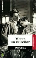 Book cover image of Matar un ruisenor (To Kill a Mockingbird) by Harper Lee