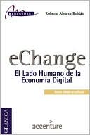 Book cover image of Echange: El Lado Humano de la Economía Digital by Roberto Alvarez Roldan